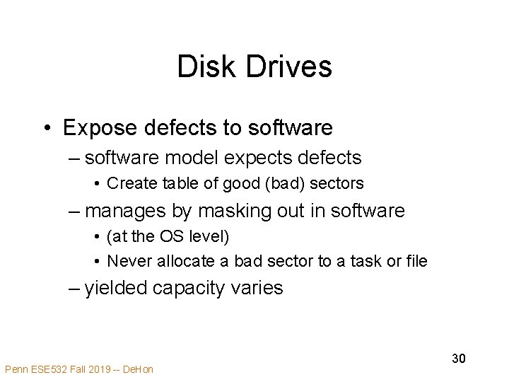 Disk Drives • Expose defects to software – software model expects defects • Create