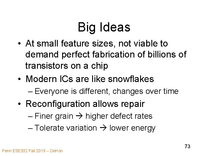 Big Ideas • At small feature sizes, not viable to demand perfect fabrication of