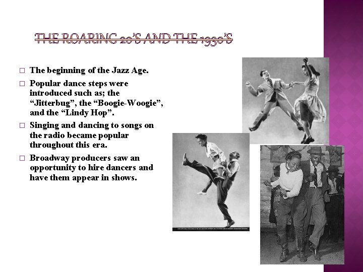 � � The beginning of the Jazz Age. Popular dance steps were introduced such