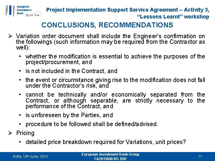 Project Implementation Support Service Agreement – Activity 3, “Lessons Learnt” workshop CONCLUSIONS, RECOMMENDATIONS Ø