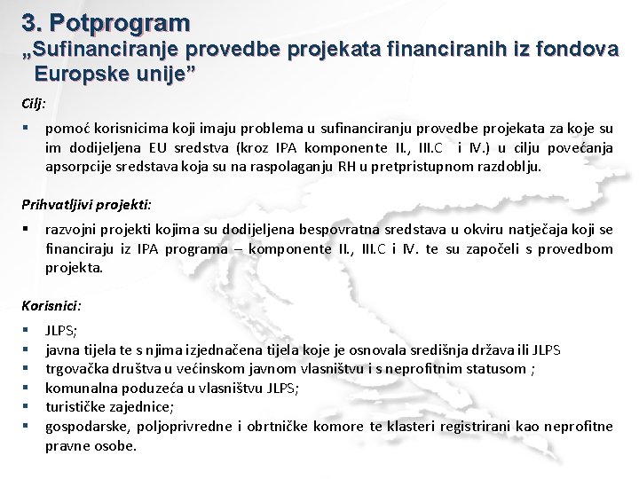 3. Potprogram „Sufinanciranje provedbe projekata financiranih iz fondova Europske unije” Cilj: § pomoć korisnicima