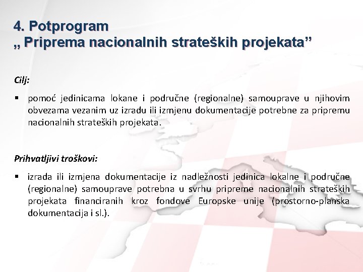 4. Potprogram „ Priprema nacionalnih strateških projekata” Cilj: § pomoć jedinicama lokane i područne