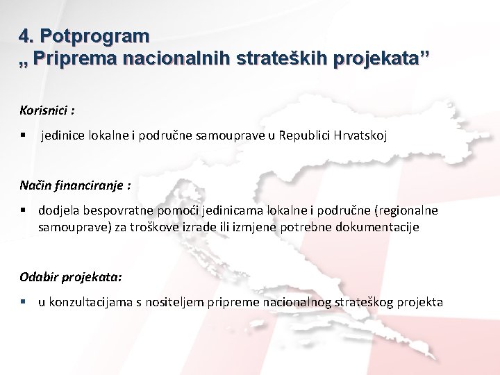 4. Potprogram „ Priprema nacionalnih strateških projekata” Korisnici : § jedinice lokalne i područne