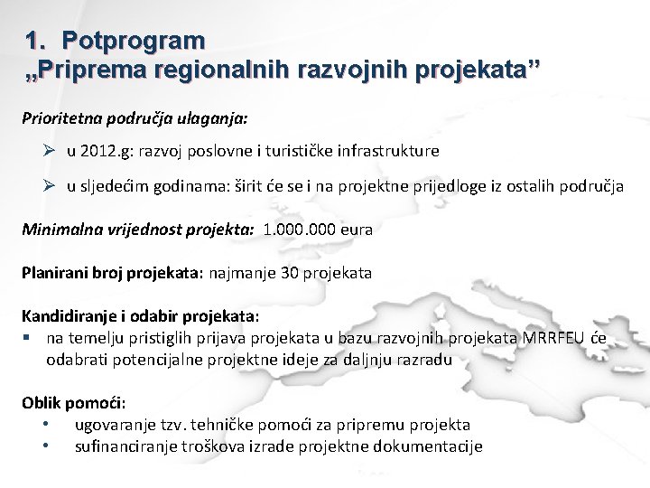 1. Potprogram „Priprema regionalnih razvojnih projekata” Prioritetna područja ulaganja: Ø u 2012. g: razvoj