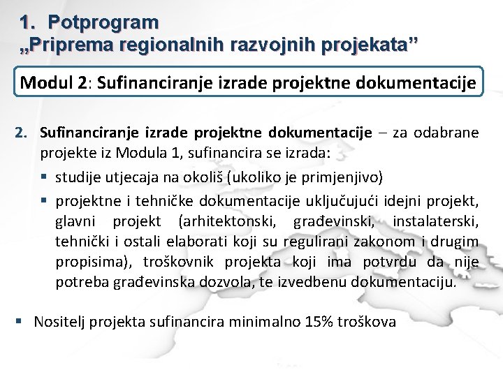 1. Potprogram „Priprema regionalnih razvojnih projekata” Modul 2: Sufinanciranje izrade projektne dokumentacije 2. Sufinanciranje