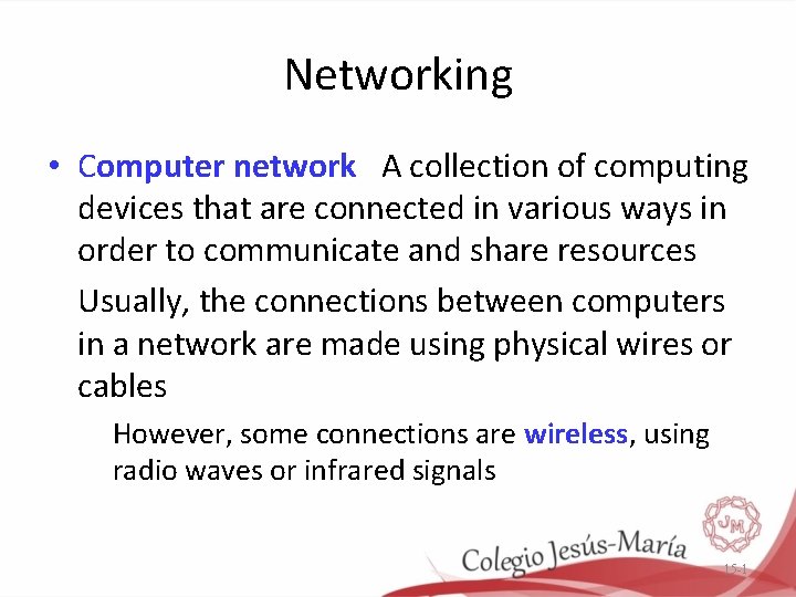 Networking • Computer network A collection of computing devices that are connected in various