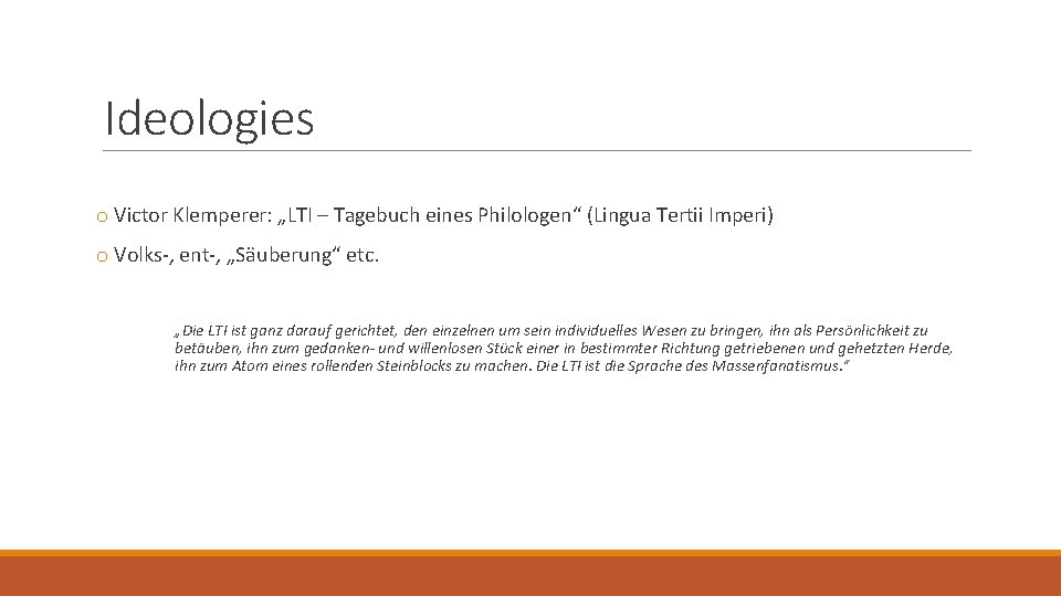 Ideologies o Victor Klemperer: „LTI – Tagebuch eines Philologen“ (Lingua Tertii Imperi) o Volks-,