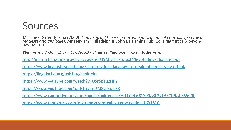 Sources Márquez-Reiter, Rosina (2000): Linguistic politeness in Britain and Uruguay. A contrastive study of