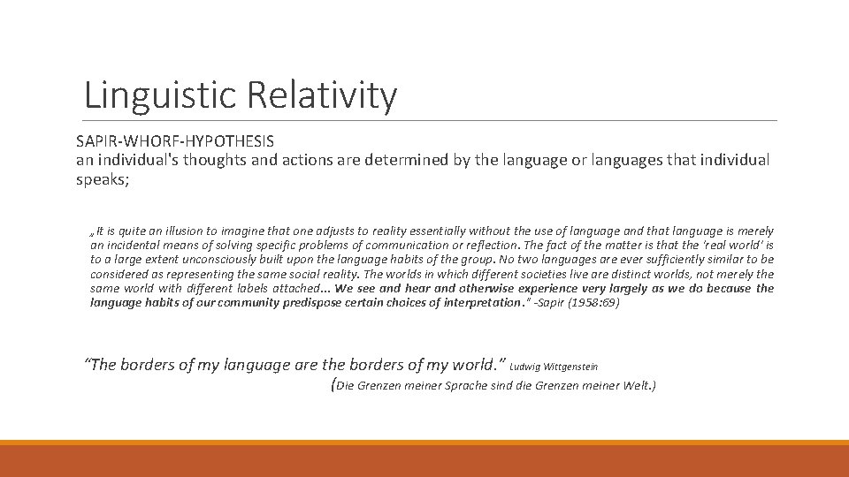 Linguistic Relativity SAPIR-WHORF-HYPOTHESIS an individual's thoughts and actions are determined by the language or