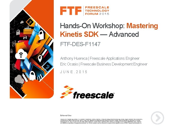 Hands-On Workshop: Mastering Kinetis SDK — Advanced FTF-DES-F 1147 Anthony Huereca | Freescale Applications