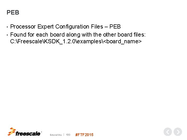 PEB Processor Expert Configuration Files – PEB • Found for each board along with