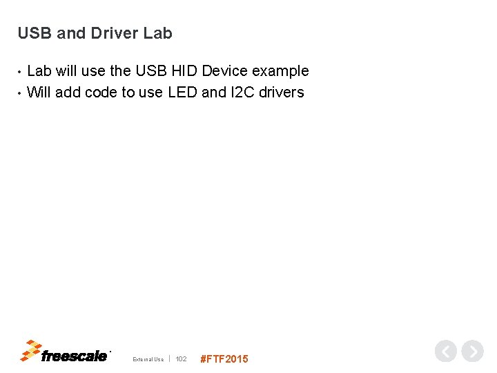 USB and Driver Lab will use the USB HID Device example • Will add