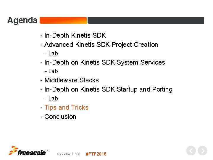 Agenda In-Depth Kinetis SDK • Advanced Kinetis SDK Project Creation • − Lab •