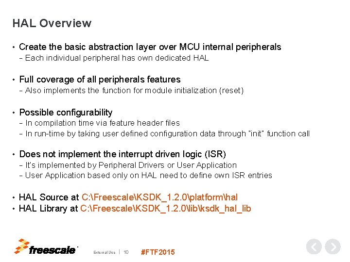 HAL Overview • Create the basic abstraction layer over MCU internal peripherals − •