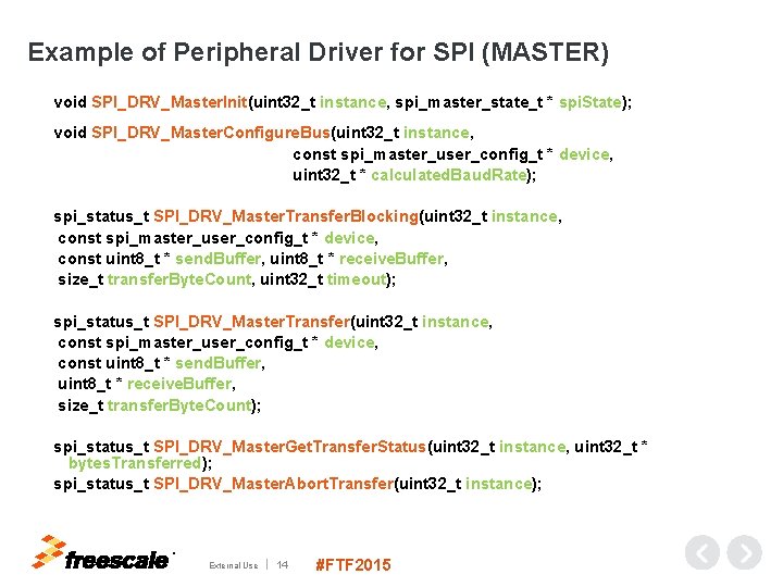 Example of Peripheral Driver for SPI (MASTER) void SPI_DRV_Master. Init(uint 32_t instance, spi_master_state_t *