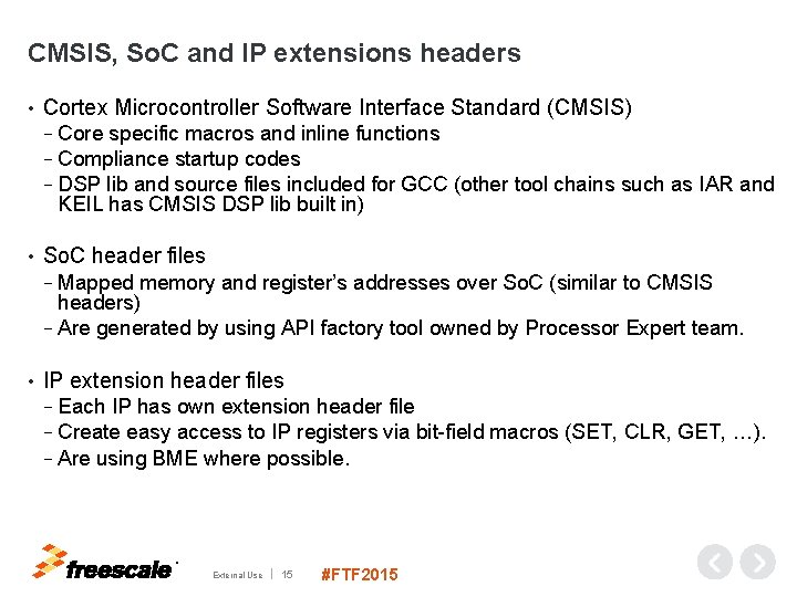 CMSIS, So. C and IP extensions headers • Cortex Microcontroller Software Interface Standard (CMSIS)