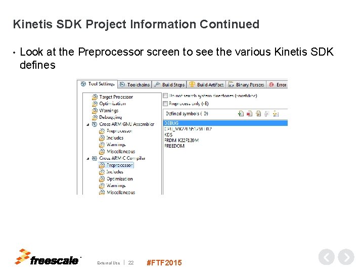 Kinetis SDK Project Information Continued • Look at the Preprocessor screen to see the