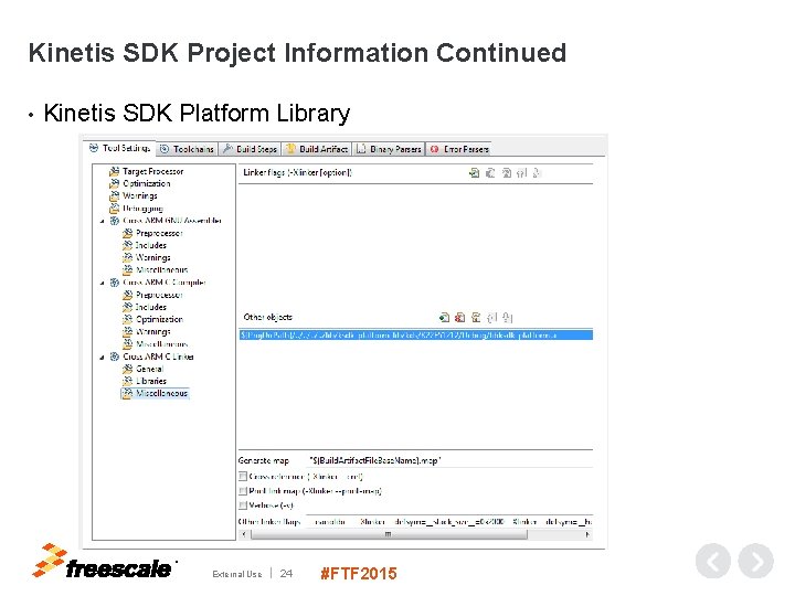 Kinetis SDK Project Information Continued • Kinetis SDK Platform Library TM External Use 24