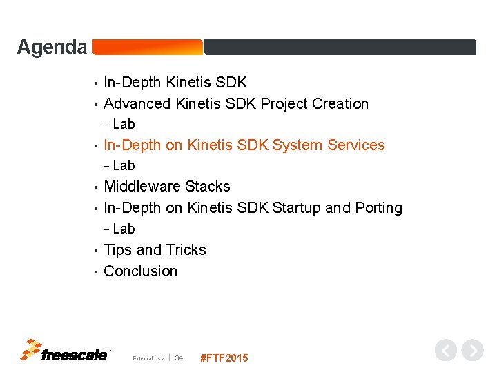 Agenda In-Depth Kinetis SDK • Advanced Kinetis SDK Project Creation • − Lab •