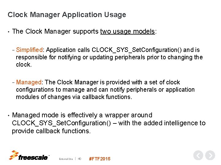 Clock Manager Application Usage • The Clock Manager supports two usage models: − Simplified: