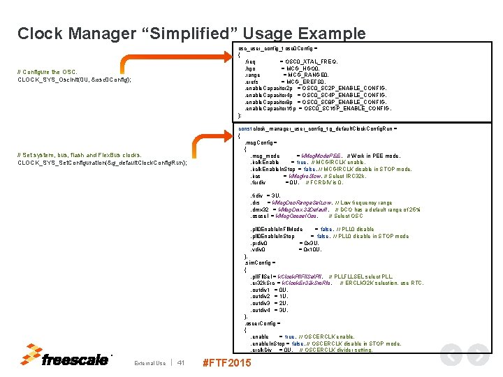 Clock Manager “Simplified” Usage Example osc_user_config_t osc 0 Config = { . freq =