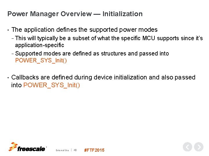 Power Manager Overview — Initialization • The application defines the supported power modes −