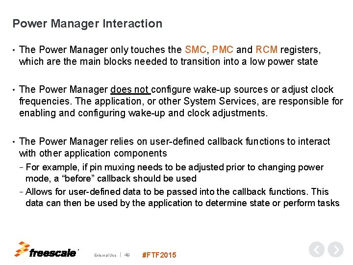 Power Manager Interaction • The Power Manager only touches the SMC, PMC and RCM