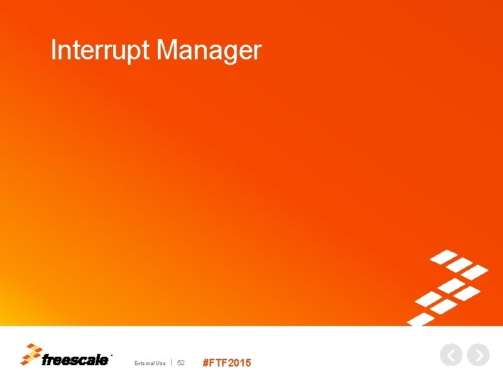 Interrupt Manager TM External Use 52 #FTF 2015 