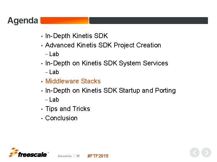 Agenda In-Depth Kinetis SDK • Advanced Kinetis SDK Project Creation • − Lab •