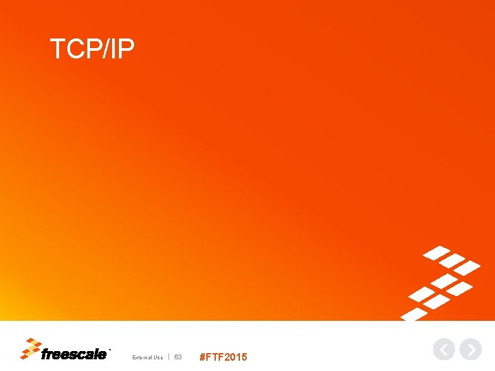 TCP/IP TM External Use 63 #FTF 2015 