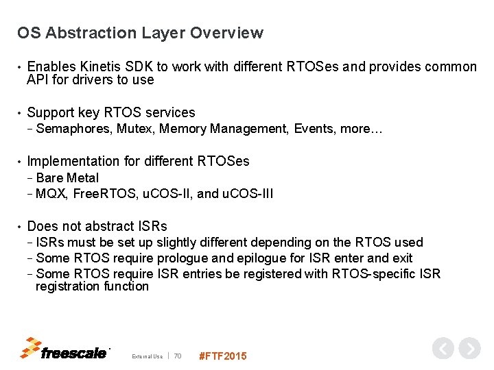 OS Abstraction Layer Overview • Enables Kinetis SDK to work with different RTOSes and