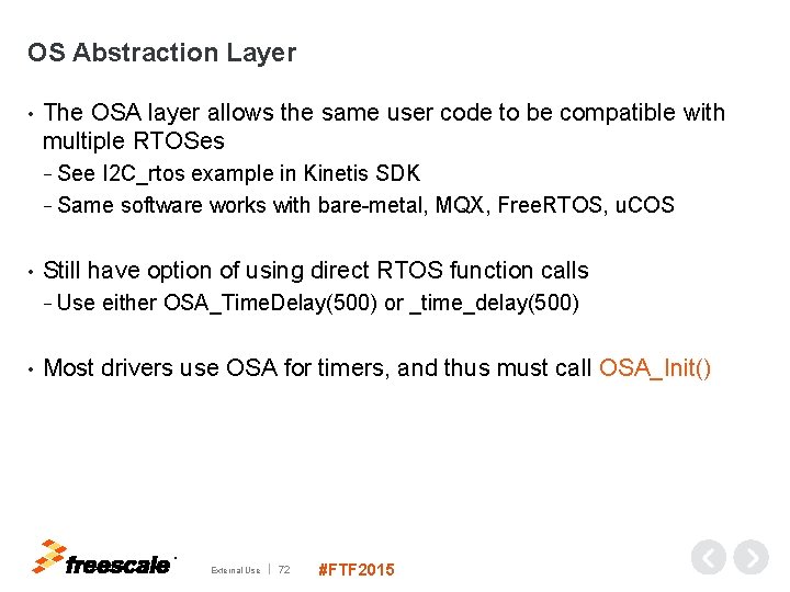 OS Abstraction Layer • The OSA layer allows the same user code to be