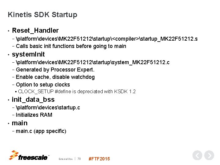 Kinetis SDK Startup • Reset_Handler platformdevicesMK 22 F 51212startup<compiler>startup_MK 22 F 51212. s −