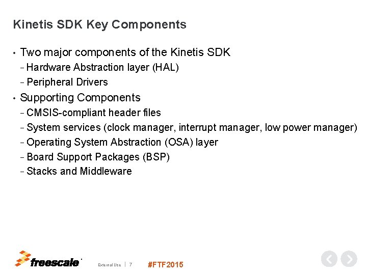 Kinetis SDK Key Components • Two major components of the Kinetis SDK − Hardware