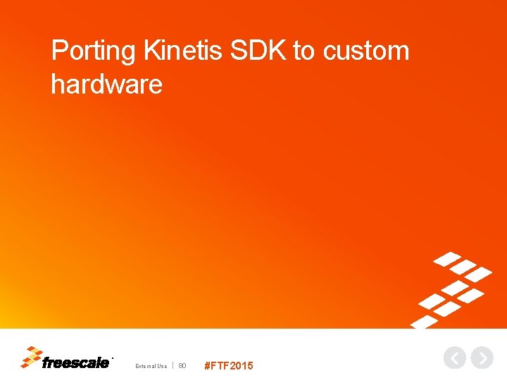 Porting Kinetis SDK to custom hardware TM External Use 80 #FTF 2015 