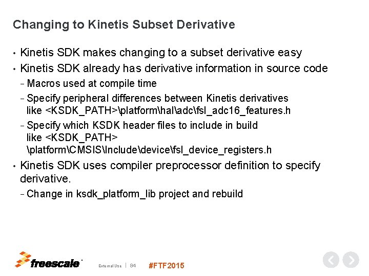 Changing to Kinetis Subset Derivative Kinetis SDK makes changing to a subset derivative easy
