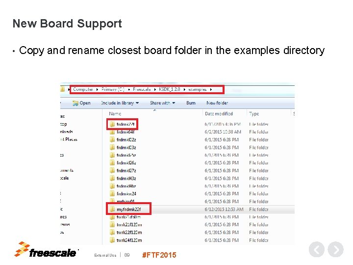 New Board Support • Copy and rename closest board folder in the examples directory