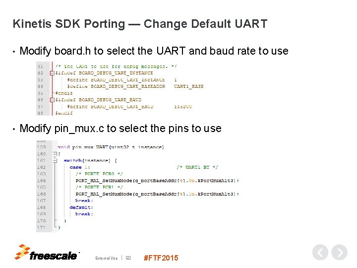 Kinetis SDK Porting — Change Default UART • Modify board. h to select the