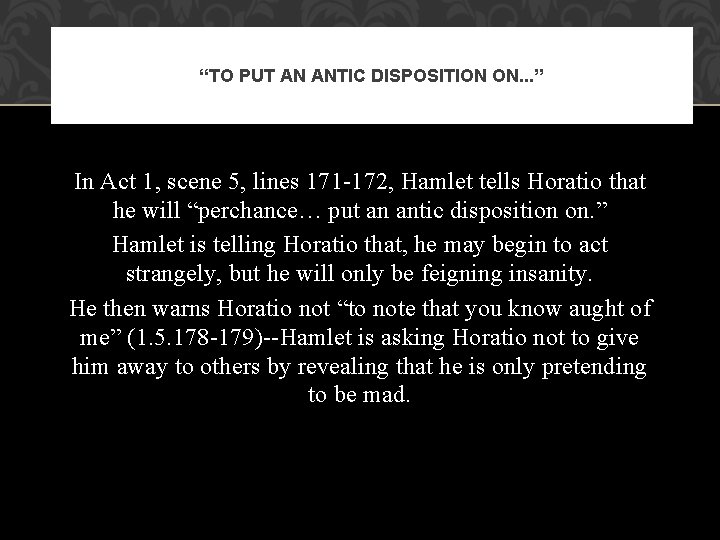 “TO PUT AN ANTIC DISPOSITION ON. . . ” In Act 1, scene 5,