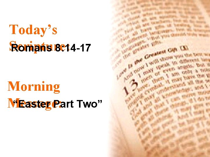 Today’s Scripture: Romans 8: 14 -17 Morning Message: “Easter Part Two” 