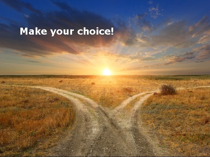 Make your choice! 