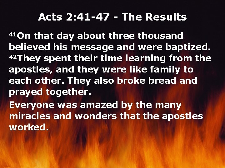 Acts 2: 41 -47 - The Results 41 On that day about three thousand