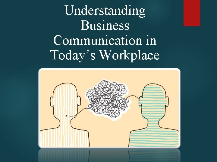 Understanding Business Communication in Today’s Workplace 