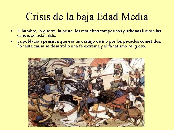 Crisis de la baja Edad Media • El hambre, la guerra, la peste, las