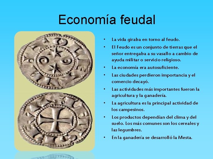 Economía feudal • • La vida giraba en torno al feudo. El Feudo es