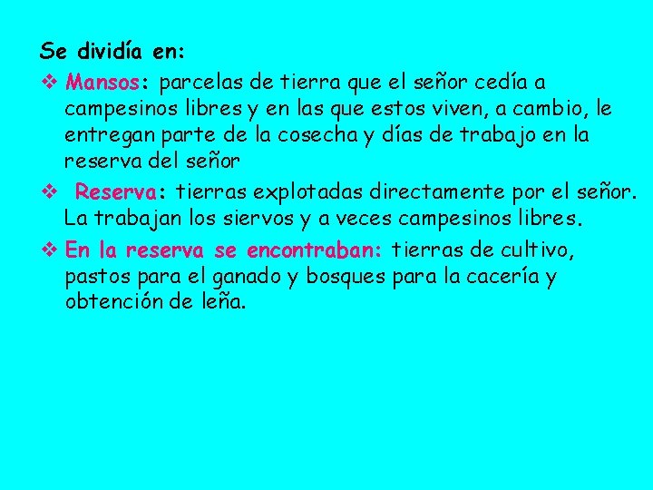 Se dividía en: v Mansos: parcelas de tierra que el señor cedía a campesinos