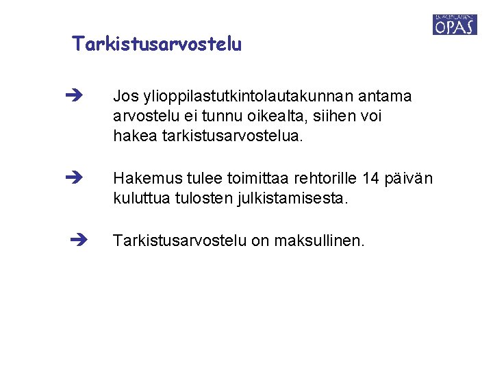 Tarkistusarvostelu Jos ylioppilastutkintolautakunnan antama arvostelu ei tunnu oikealta, siihen voi hakea tarkistusarvostelua. Hakemus tulee