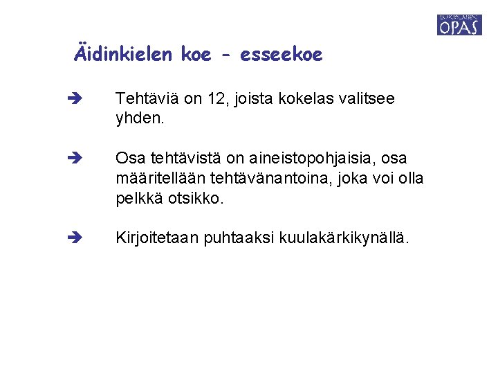 Äidinkielen koe - esseekoe Tehtäviä on 12, joista kokelas valitsee yhden. Osa tehtävistä on