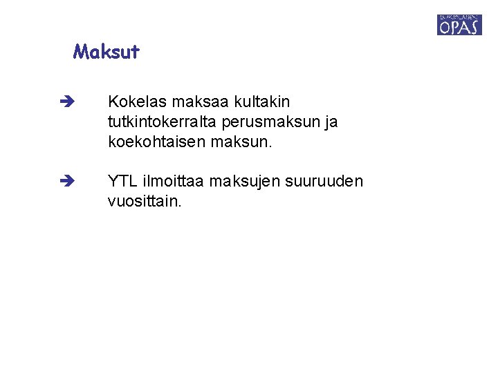 Maksut Kokelas maksaa kultakin tutkintokerralta perusmaksun ja koekohtaisen maksun. YTL ilmoittaa maksujen suuruuden vuosittain.