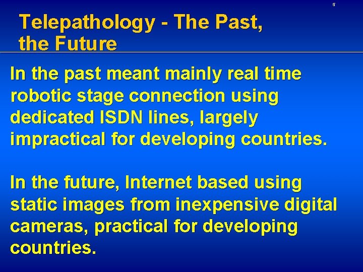 5 Telepathology - The Past, the Future In the past meant mainly real time